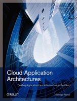 Cloud Application Architectures: Building Applications and Infrastructure in the Cloud 0596156367 Book Cover