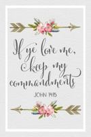 If Ye Love Me, Keep My Commandments John 14:15: 2019 Mutual Theme 6"x9" Journal, No Prompt Lined Blank Notebook, Young Women Theme Church Journal 1729312691 Book Cover