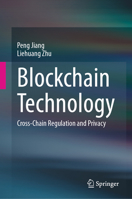 Blockchain Technology: Cross-Chain Regulation and Privacy 9819643945 Book Cover