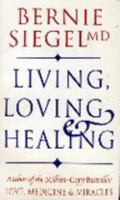 Living, Loving and Healing: A Guide to a Fuller Life, More Love and Greater Health 1855383780 Book Cover