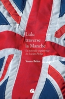 Lulu traverse la Manche - La nouvelle expérience de Lucien Pichet (French Edition) 2754761004 Book Cover