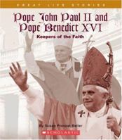Pope John Paul II and Pope Benedict XVI: Keepers of the Faith (Great Life Stories) 0531178471 Book Cover