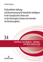 Zivilrechtliche Haftung und Verantwortung Fuer Kuenstliche Intelligenz in der Europaeischen Union und in Den Vereinigten Staaten Von Amerika - ein Rechtsvergleich 3631937407 Book Cover