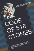 THE CODE OF 516 STONES: HOW THE LAST MAN WHO TOLD TRUTH BUILT A WEB TO HOLD THE SKY B0H6XT9X26 Book Cover