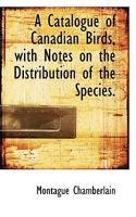 A Catalogue of Canadian Birds: With Notes on the Distribution of the Species B0BQFWFDS9 Book Cover