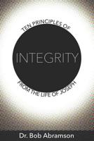 Ten Principles of Integrity from the Life of Joseph 1095286838 Book Cover