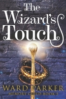 The Wizard's Touch: A midlife paranormal mystery thriller 1957158018 Book Cover