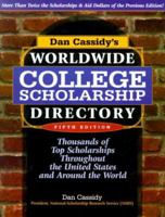 Dan Cassidy's Worldwide College Scholarship Directory: Thousands of Top Scholarships Throughout the United States and Around the World 1564144666 Book Cover