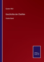 Geschichte der Chalifen: Vierter Band 3375111584 Book Cover