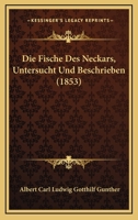 Die Fische Des Neckars, Untersucht Und Beschrieben (1853) 0274207990 Book Cover