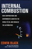 Internal Combustion: How Corporations and Governments Addicted the World to Oil and Subverted the Alternatives 0312359071 Book Cover