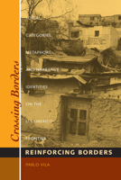 Crossing Borders, Reinforcing Borders : Social Categories, Metaphors and Narrative Identities on the U.S.-Mexico Frontier 0292787405 Book Cover