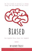 Biased: How Biases Impair Our Decisions 1093910682 Book Cover