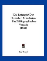 Die Litteratur Der Deutschen Mundarten: Ein Bibliographischer Versuch 116960112X Book Cover