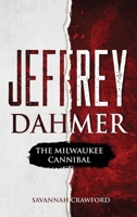 Jeffrey Dahmer: The Milwaukee Cannibal 1922346365 Book Cover