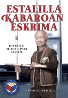 Estalilla Kabaroan Eskrima: Overview of the 3-Part System 1943155275 Book Cover
