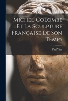Michel Colombe Et La Sculpture Française De Son Temps B0BQFW55YM Book Cover