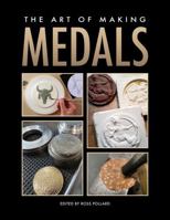 The Art of Making Medals: Sculpting, casting, and metalworking techniques for artists B0F2X7RR58 Book Cover