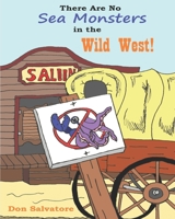 There Are No Sea Monsters in the Wild West! (There Are No Monsters!) 1693888459 Book Cover