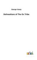 Delineations of The Ox Tribe; Or, The Natural History Of Bulls, Bisons, And Buffaloes. (Illustrated Edition) 9354758622 Book Cover