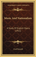 Music And Nationalism - A Study Of English Opera 0548746362 Book Cover