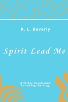Spirit Lead Me: Following the King. B0DR8R78S7 Book Cover