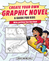 Create Your Own Graphic Novel: A Guide for Kids: Write and Draw Your Own Book 1647399076 Book Cover