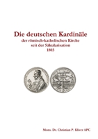 Die Deutschen Kardinäle seit 1803 0244025002 Book Cover