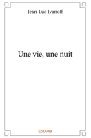 Une vie, une nuit (French Edition) 2414373474 Book Cover