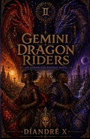 Gemini Dragon Riders: An Afroqueer Fantasy Novel B0H1XJGPMS Book Cover
