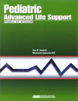 Pediatric Advanced Life Support: Pearls of Wisdom (Conforms to the Am Heart Assn Guidelines 2000) 1584090405 Book Cover