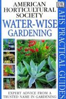 American Horticultural Society Practical Guides: Water-wise Gardening 0789441616 Book Cover