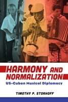 Harmony and Normalization: Us-Cuban Musical Diplomacy 1496830873 Book Cover