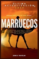 VIAJES A MARRUECOS 2024: Revelando historia, tesoros escondidos, visitas turísticas y delicias culinarias para entusiastas de la comida y exploradores primerizos (Spanish Edition) B0CP4CF6C8 Book Cover