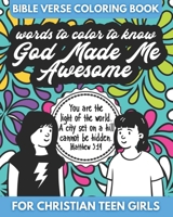 Bible Verse Coloring Book for Christian Teen Girls - Words to Color - God Made Me Awesome: An Inspirational Coloring Book for Girls B094TCDLJR Book Cover