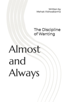 Almost and Always: The Discipline of Wanting B0GHGKTZ8D Book Cover