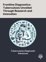 Frontline Diagnostics: Tuberculosis Unveiled Through Research and Innovation 1022905821 Book Cover