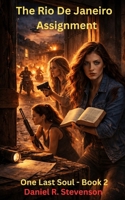 The Rio De Janeiro Assignment (One Last Soul) B0GQZ5R29R Book Cover