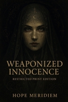 Weaponized Innocence – Restricted Full Edition (Not for the public. Not for the weak.): (Not for the public. Not for the weak.) (The Alpha Female Playbook) B0FB9GSHCH Book Cover