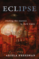 Eclipse: Reading the Classics in Dark Times 1997701960 Book Cover