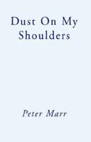 Dust on My Shoulders 1401056407 Book Cover