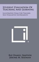 Student Evaluation Of Teaching And Learning: Illustrative Items For Teacher Self-Evaluative Instruments 1258335182 Book Cover