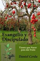 Evangelio y Discipulado: Tienes que Nacer para dar Fruto 0692319093 Book Cover