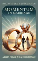 Momentum in Marriage: A Boost Toward a Healthier Marriage B0DS17B275 Book Cover