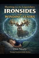 Hunting for the Legendary Ironsides Of The Winding Stairs B0H2MR1KS3 Book Cover