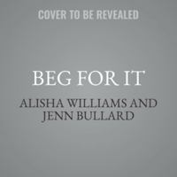Beg for It: A Dark MMMM Omegaverse B0H9821WBH Book Cover