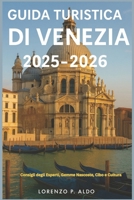 Guida Turistica Di Venezia 2025-2026: Consigli degli Esperti, Gemme Nascoste, Cibo e Cultura B0FWB33D85 Book Cover