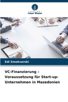 VC-Finanzierung - Voraussetzung für Start-up-Unternehmen in Mazedonien (German Edition) 6209605702 Book Cover