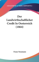 Der Landwirthschaftlicher Credit In Oesterreich (1864) 1168339219 Book Cover