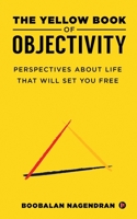 The Yellow Book of Objectivity: Perspectives About Life That Will Set You Free 1648996736 Book Cover